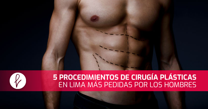 5 procedimientos de cirugía plásticas en Lima más pedidas por los hombres