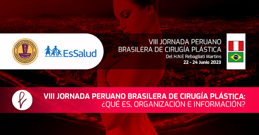 VIII Jornada Peruano Brasilera de Cirugía Plástica: ¿Qué es, organización e información?