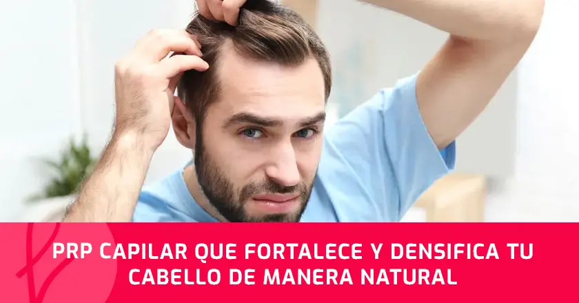 PRP capilar que fortalece y densifica tu cabello de manera natural